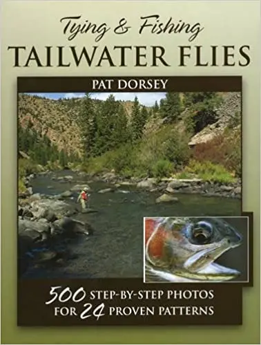 Tailwater Flies: Tying and Fishing Techniques by Pat Dorsey