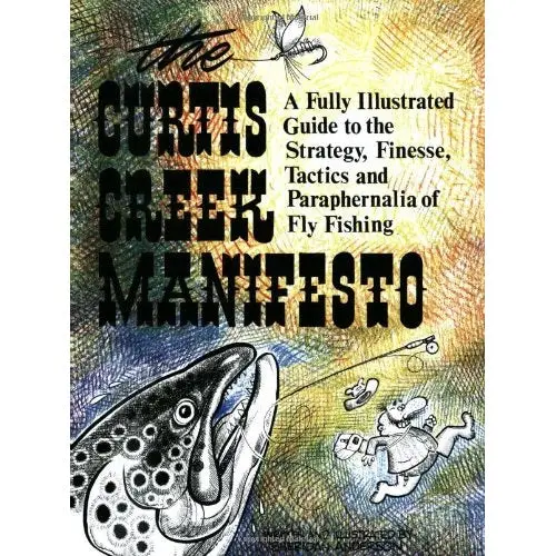 The Curtis Creek Manifesto: A Modern Fly Fishing Primer
